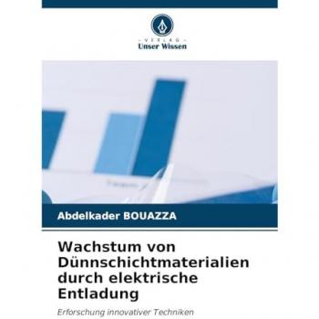 Bouazza, Abdelkader: Wachstum von Dünnschichtmaterialien durch elektrische Entladung