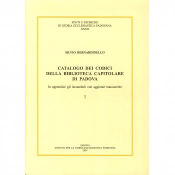 Catalogo dei codici della Biblioteca Capitolare di Padova. In appendice gli incunaboli con aggiunte manoscritte. Testo latino a fronte