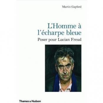 L'homme à l'écharpe bleue : Poser pour Lucian Freud