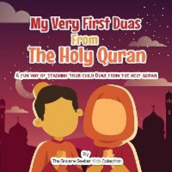 My Very First Duas From the Holy Quran: A Fun Way to Teach Your Child Duas from The Holy Quran (Islam for Kids Series)
