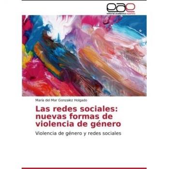 Las redes sociales: nuevas formas de violencia de género: Violencia de género y redes sociales