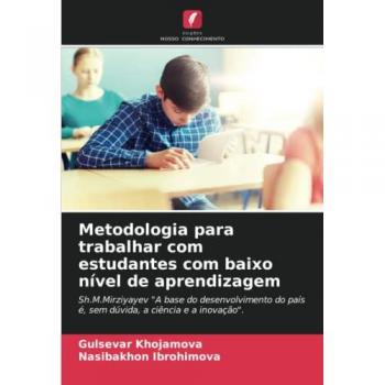 Metodologia para trabalhar com estudantes com baixo nível de aprendizagem: Sh.M.Mirziyayev A base do desenvolvimento do país é, sem dúvida, a ciência e a inovação.