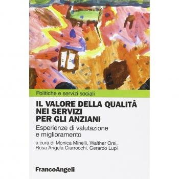 Il valore della qualità nei servizi per gli anziani. Esperienze di valutazione e miglioramento