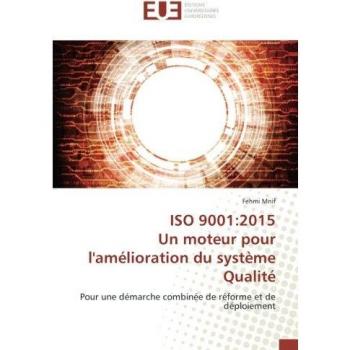 Mnif, Fehmi: ISO 9001:2015 Un moteur pour l'amélioration du système Qualité
