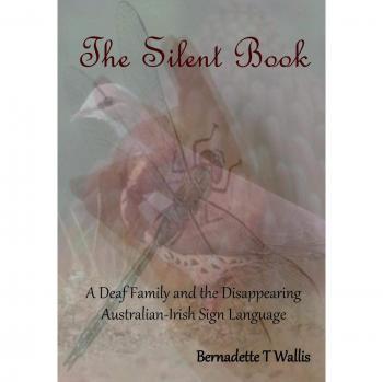 The Silent Book: A Deaf Family and the Disappearing Australian-Irish Sign Language