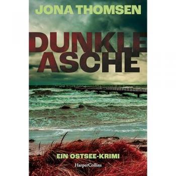 Dunkle Asche: Ein Ostsee-Krimi | Spannender und atmosphärischer Krimi an der rauen Ostsee | Für Fans von Klaus-Peter Wolf, Eva Almstädt und Karen Sander