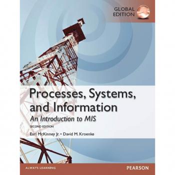 Processes, Systems, and Information: An Introduction to MIS, Global Edition