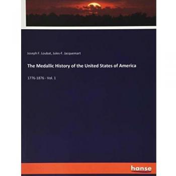 The Medallic History of the United States of America: 1776-1876