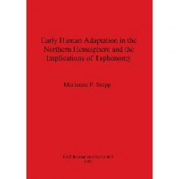 Stopp, Marianne P.: Early Human Adaptation in the Northern Hemisphere and the Implications of Taphonomy