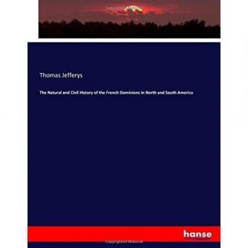 The Natural and Civil History of the French Dominions in North and South America