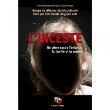 Jean-Claude Maes L'Inceste : Un Crime Contre L'Enfance, La Famille Et La Société