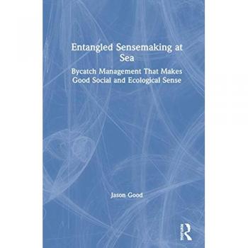 Entangled Sensemaking at Sea: Bycatch Management That Makes Good Social and Ecological Sense
