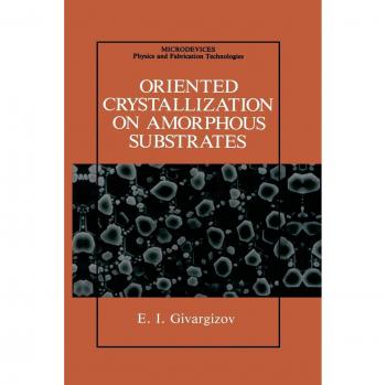 Oriented Crystallization on Amorphous Substrates (Microdevices)