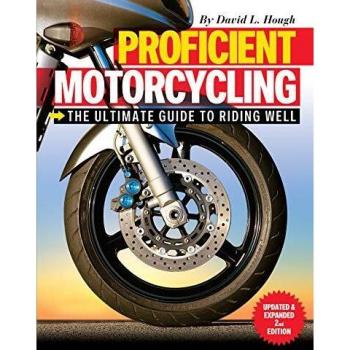 Proficient Motorcycling: The Ultimate Guide to Riding Well, Expanded Edition