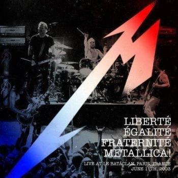 Metallica Liberte Egalite Fraternite:Live