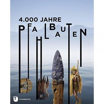 4.000 Jahre Pfahlbauten
