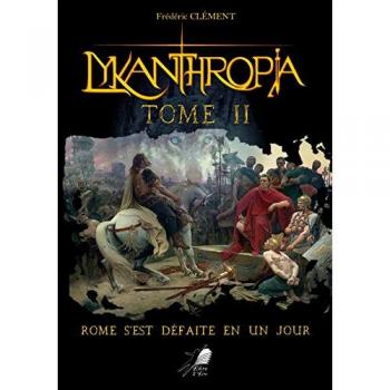 Lykanthropia Tome 2: Rome s'est défaite en un jour
