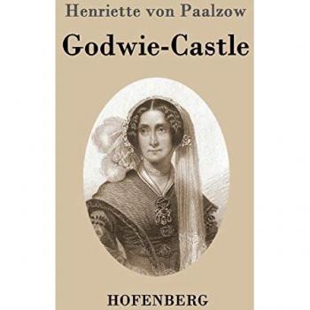Godwie-Castle: Aus den Papieren der Herzogin von Nottingham