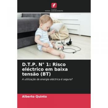 Quinto, Alberto: D.T.P. N° 1: Risco eléctrico em baixa tensão (BT)