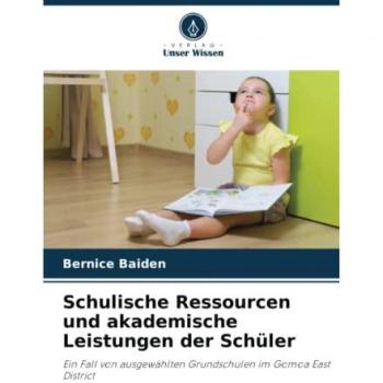 Baiden, Bernice: Schulische Ressourcen und akademische Leistungen der Schüler