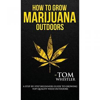 How to Grow Marijuana: Outdoors
