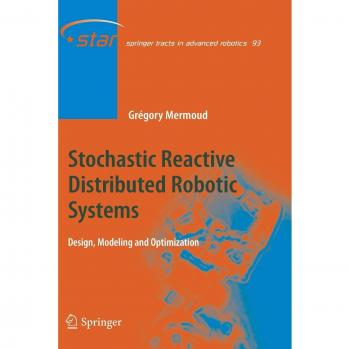 Stochastic Reactive Distributed Robotic Systems: Design, Modeling and Optimization