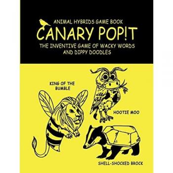 Canary Pop!t Game Book: Create Unique and Hilarious Animal Hybrids: Perfect for Kids 6-12, Teens, Parents and Teachers: Great Fun Gift Ideas for Kids ... Game of Wacky Words and Dippy Doodles