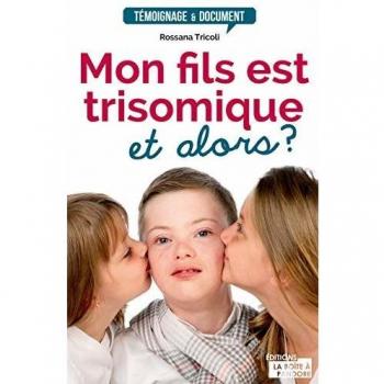 Mon fils est trisomique et alors ?