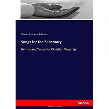 Songs for the Sanctuary: Hymns and Tunes for Christian Worship