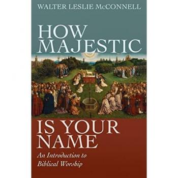 How Majestic Is Your Name: An Introduction to Biblical Worship