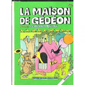 LA MAISON DE GEDEON, D'APRES BENJAMIN RABIER, ET LE FEUILLETON TELEVISE DE MICHEL OCELOT