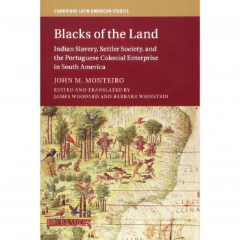 Blacks of the Land: Indian Slavery, Settler Society, and the Portuguese Colonial Enterprise in South America (Cambridge Latin American Studies)