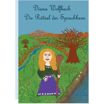 Die Ra¨tsel der Sprachhexe | Diana Wolfbach