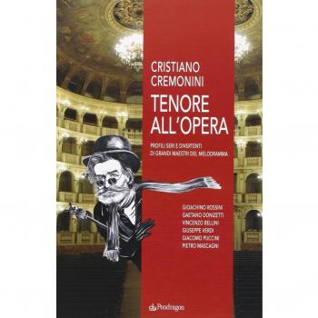 Tenore all'opera. Profili seri e divertenti di grandi maestri del melodramma