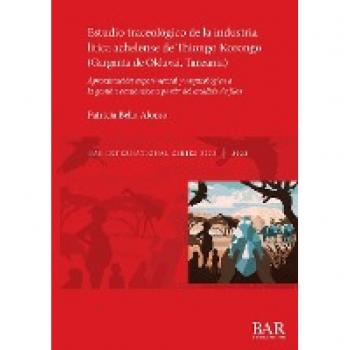Estudio traceológico de la industria lítica achelense de Thiongo Korongo (Garganta de Olduvai, Tanzania): Aproximación experimental y arqueológica a ... partir del análisis de filos (International)
