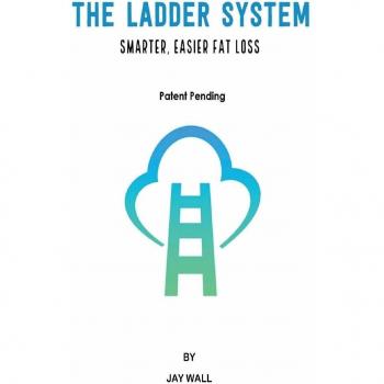 The Ladder System: Smarter, Easier Fat Loss