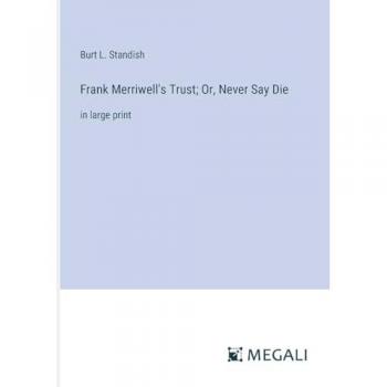 Frank Merriwell's Trust; Or, Never Say Die: in large print