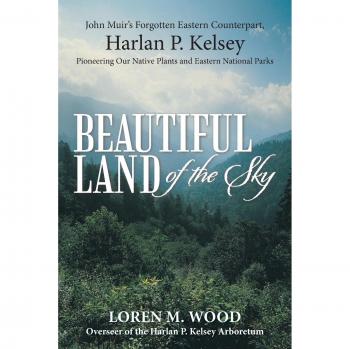 Beautiful Land of the Sky: John Muir's Forgotten Eastern Counterpart, Harlan P. Kelsey
