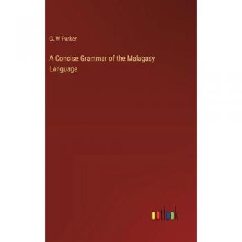 Parker, G. W: A Concise Grammar of the Malagasy Language