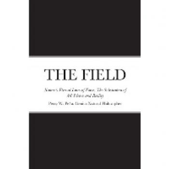 Peña, Perry W.: THE FIELD, Nature's Eternal Lines of Force, The Substratum of All Science and Reality