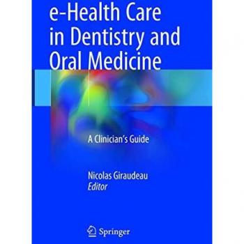 e-Health Care in Dentistry and Oral Medicine: A Clinician’s Guide