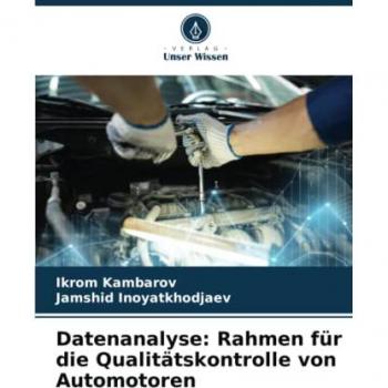 Kambarov, Ikrom: Datenanalyse: Rahmen für die Qualitätskontrolle von Automotoren
