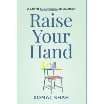 Shah, Komal: Raise Your Hand!