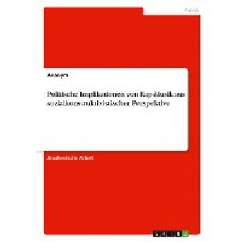 Politische Implikationen von Rap-Musik aus sozialkonstruktivistischer Perspektive