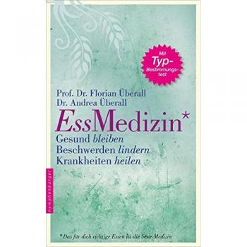 EssMedizin: Gesund bleiben. Beschwerden lindern. Krankheiten heilen.
