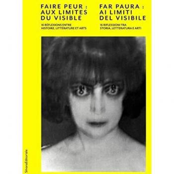 Far paura: ai limiti del visibile. 16 riflessioni tra storia, letteratura e arti