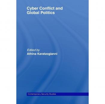 Cyber-Conflict and Global Politics (Comtemporary Security Studies)