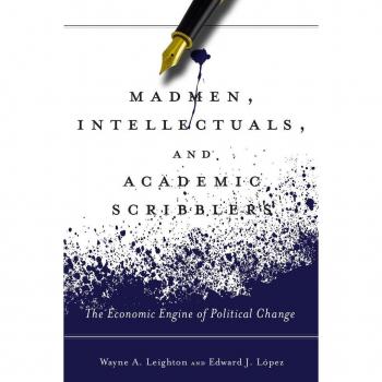Madmen Intellectuals and Academic Scribblers by Wayne A. Leighton