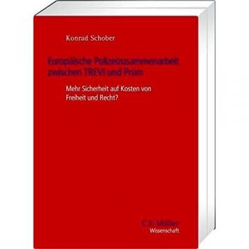 Europäische Polizeizusammenarbeit zwischen TREVI und Prüm: Mehr Sicherheit auf Kosten von Freiheit und Recht?