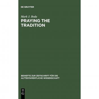 Boda, Mark J.: Praying the Tradition